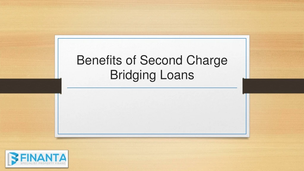 benefits of second charge bridging loans