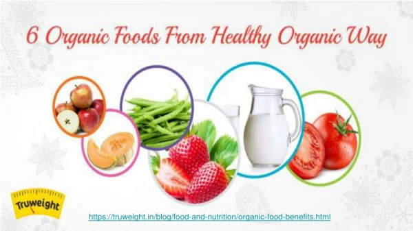 6 Organic Foods & Its Benefits Listed By Nutritionist For Good Health