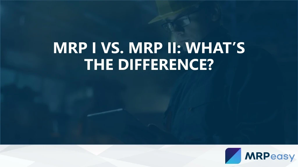 mrp i vs mrp ii what s the difference