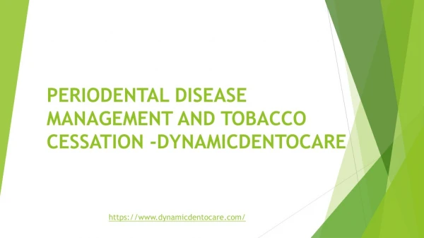 PERIODENTAL DISEASE MANAGEMENT AND TOBACCO CESSATION -DYNAMICDENTOCARE