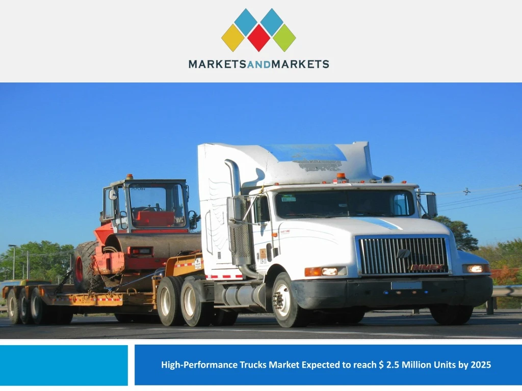 high performance trucks market expected to reach 2 5 million units by 2025
