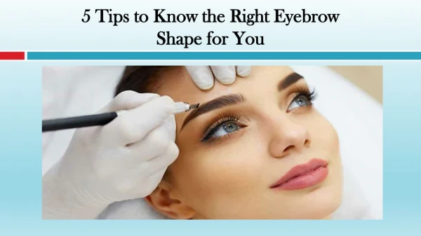 Tips to Know the Right Eyebrow Shape for You