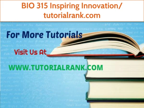 BIO 315 Inspiring Innovation/tutorialrank.com