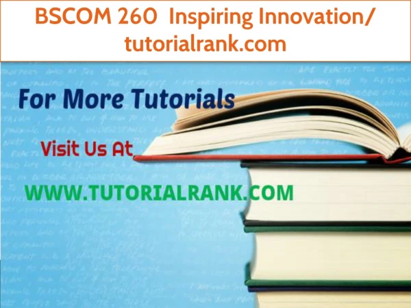 BSCOM 260 Inspiring Innovation/tutorialrank.com