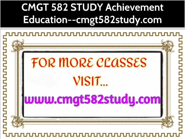 CMGT 582 STUDY Achievement Education--cmgt582study.com