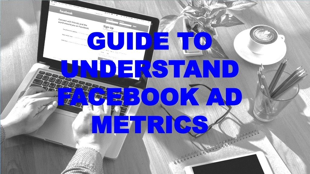 guide to understand facebook ad metrics