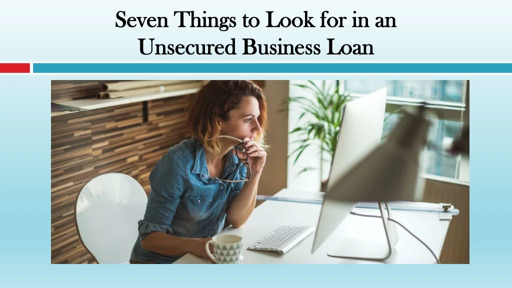seven things to look for in an unsecured business loan