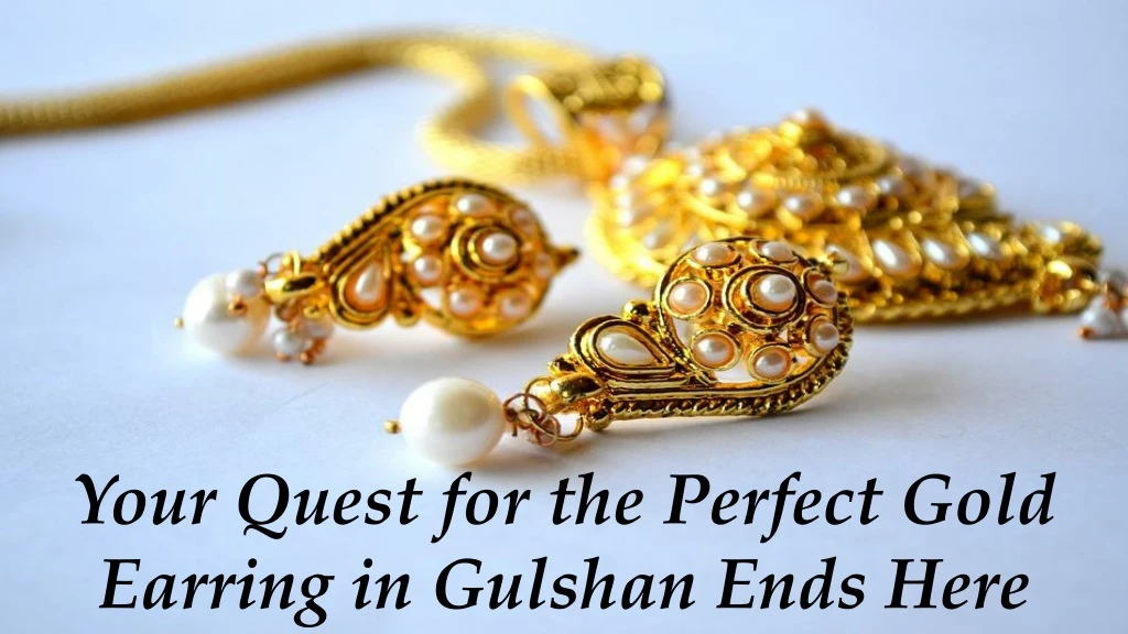your quest for the perfect gold earring