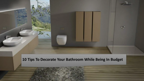 10 Tips To Decorate Your Bathroom While Being In Budget