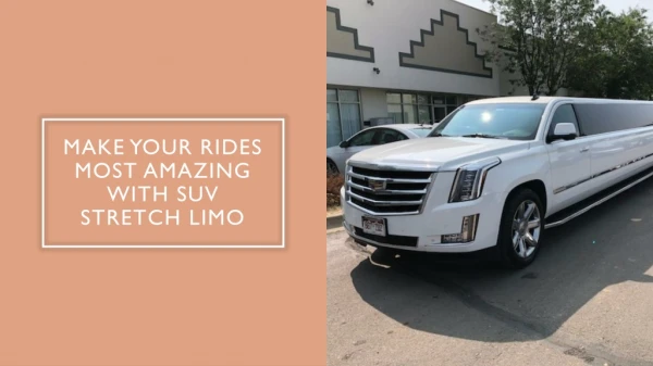 Make your rides most amazing with SUV stretch
