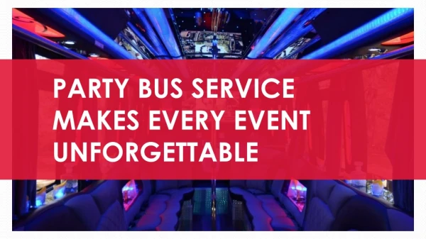 Party bus service makes every event unforgettable