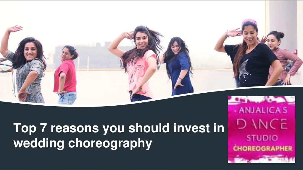 top 7 reasons you should invest in wedding choreography
