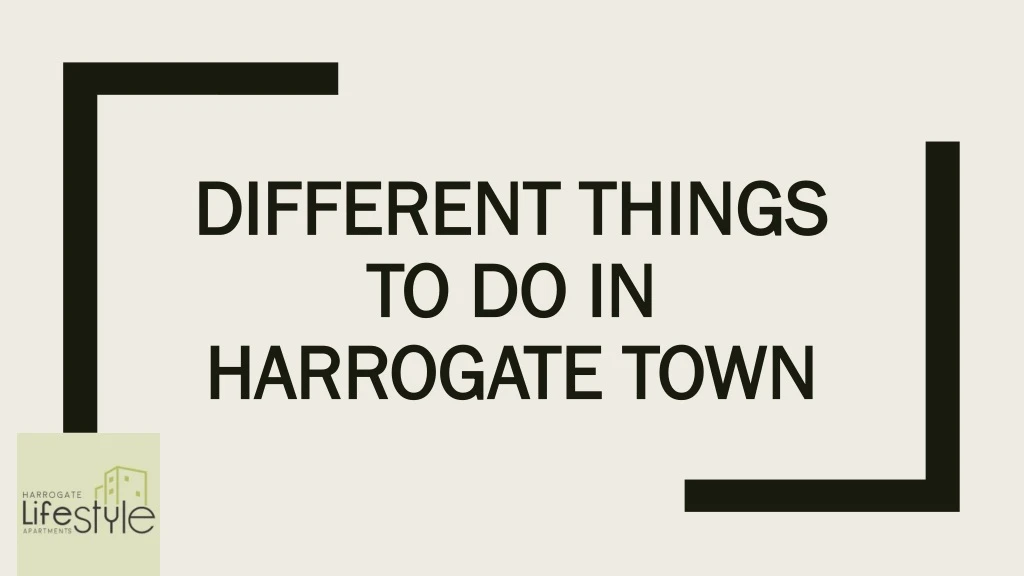 different things to do in harrogate town