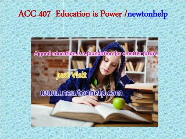 ACC 407 Education is Power/newtonhelp.com