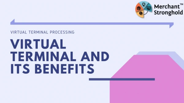What are the benefits of Virtual Terminal