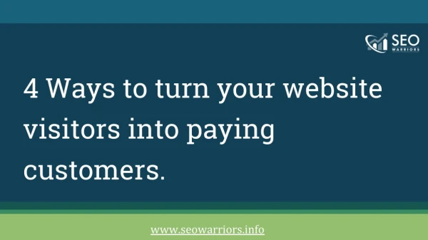 4 Ways to turn your website visitors into paying customers.