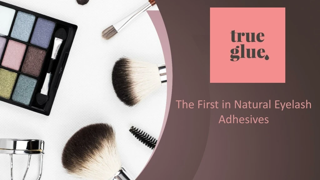 the first in natural eyelash adhesives