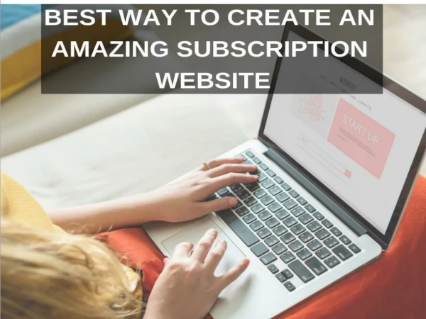 Best Ways To Create An Amazing Subscription Website
