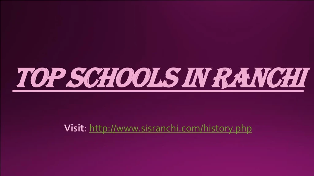 visit http www sisranchi com history php