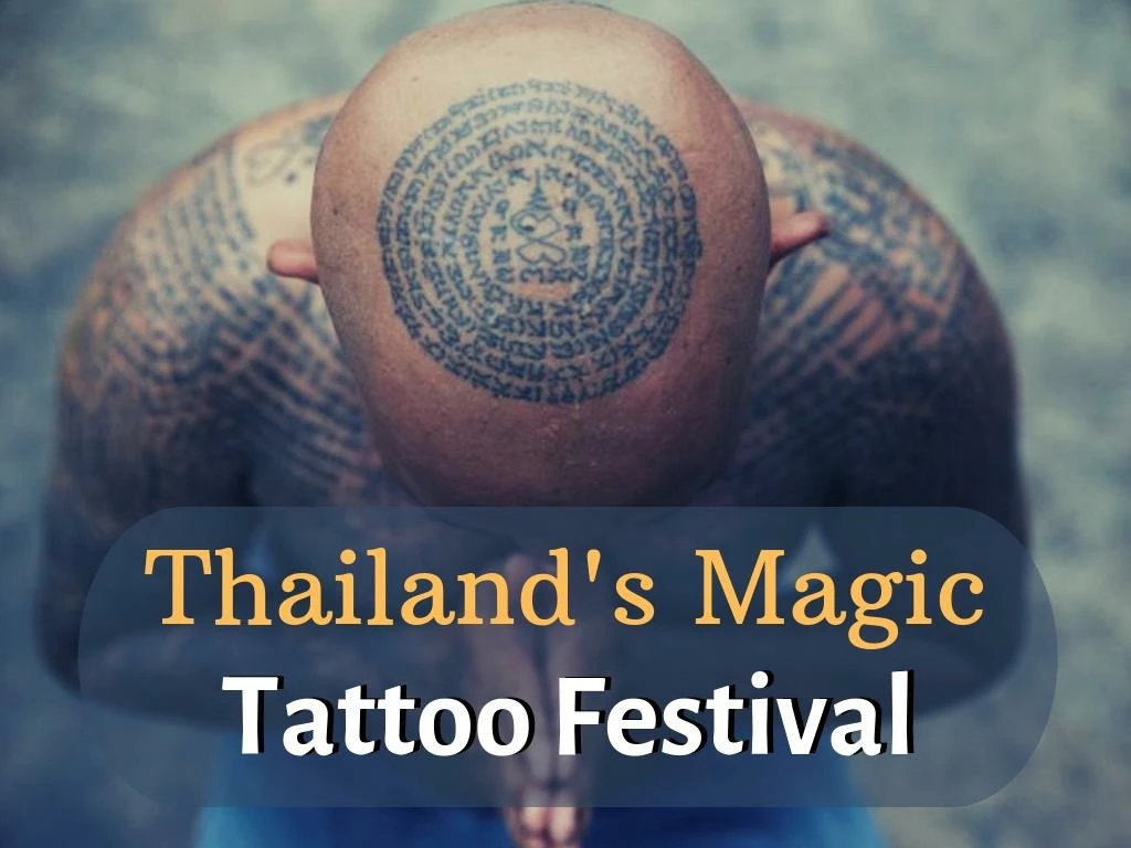 thailand s magic tattoo festival