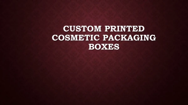 Custom Printed Cosmetic Packaging Boxes