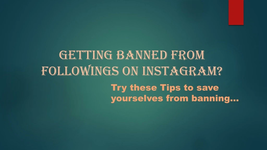 getting banned from followings on instagram