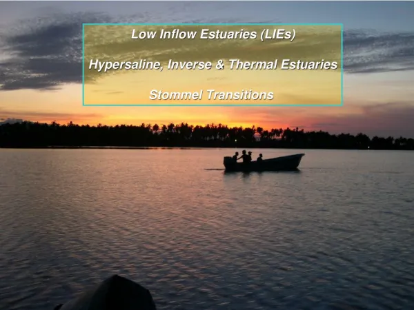 Low Inflow Estuaries (LIEs) Hypersaline, Inverse &amp; Thermal Estuaries Stommel Transitions