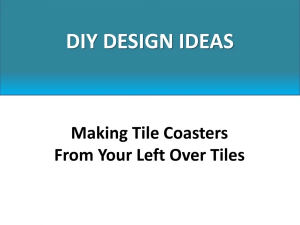 Making Tile Coasters From Your Left Over Tiles