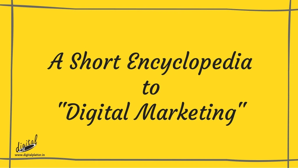 a short encyclopedia to digital marketing