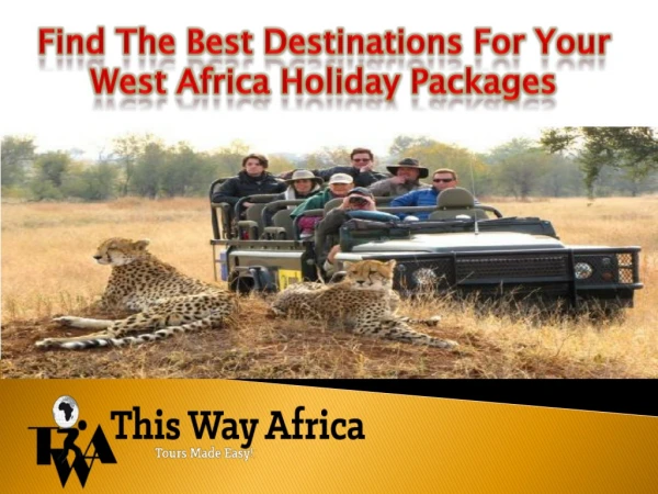 Find The Best Destinations For Your West Africa Holiday Packages