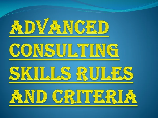 Advanced Consulting Skills, Tools And Techniques