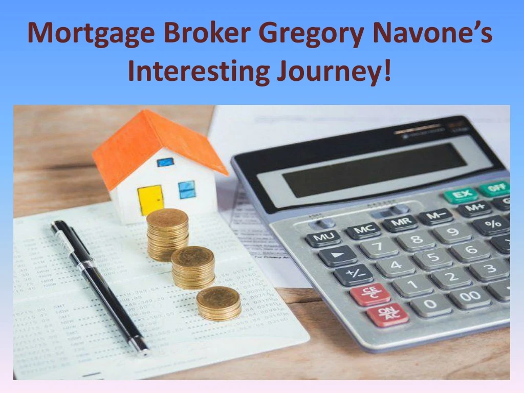 mortgage broker gregory navone s interesting journey