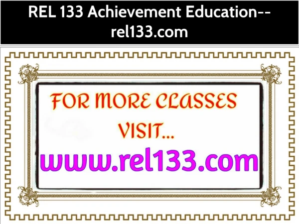 REL 133 Achievement Education--rel133.com