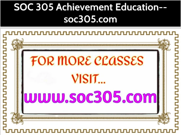 SOC 305 Achievement Education--soc305.com