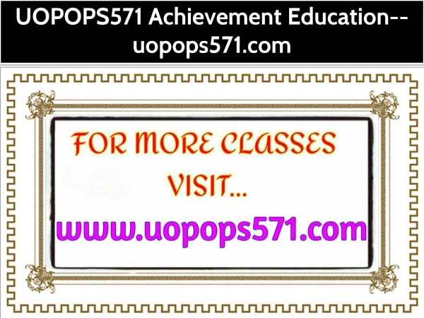 UOPOPS571 Achievement Education--uopops571.com