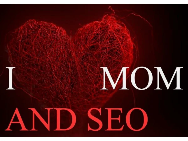 What you can learn from your MOM about SEO