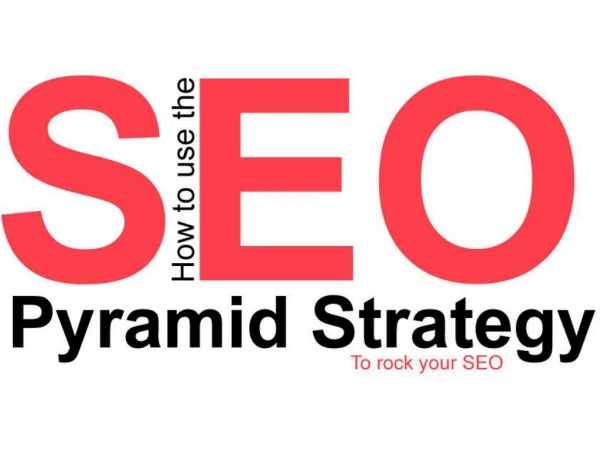 How to Use the SEO Pyramid Strategy - to Rock Your SEO