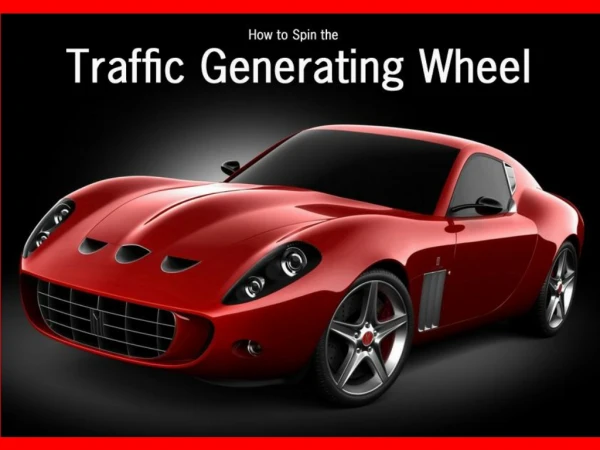 Spin the Traffic Generating Wheel
