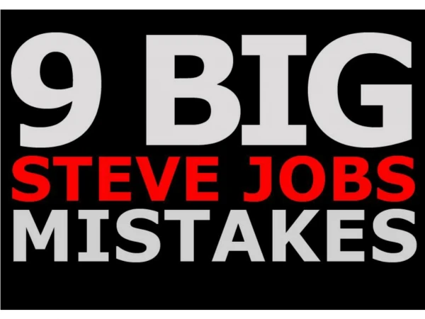9 big steve jobs mistakes