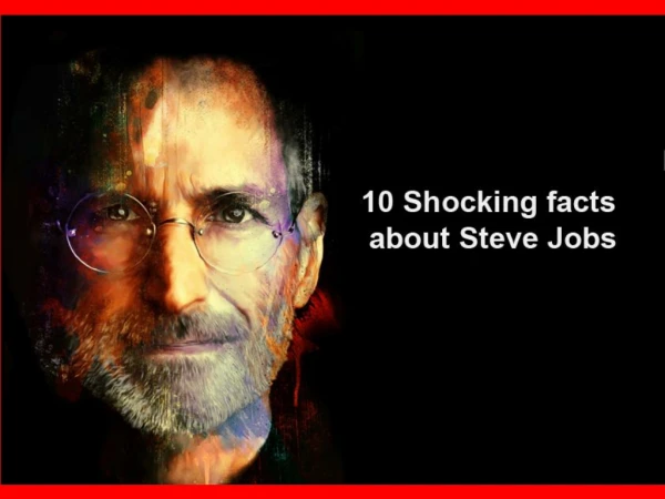 10 shocking facts about Steve Jobs