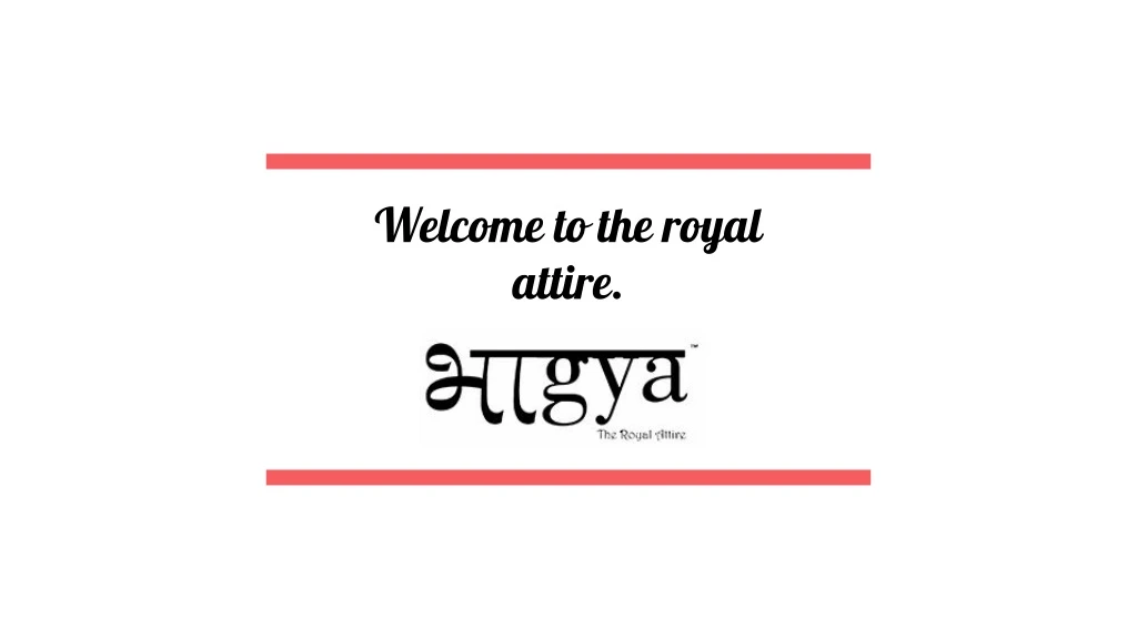 welcome to the royal attire