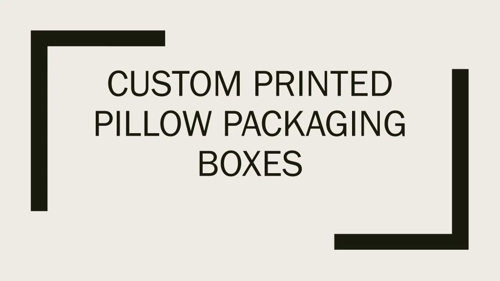 custom printed pillow packaging boxes