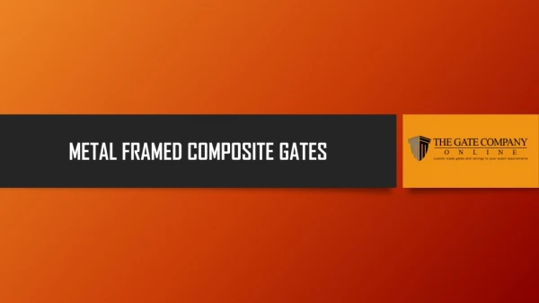 Metal Framed Composite Gates