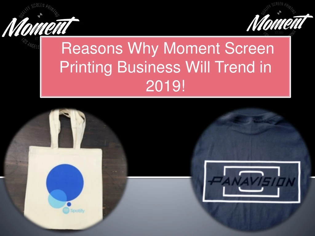 reasons why moment screen printing business will
