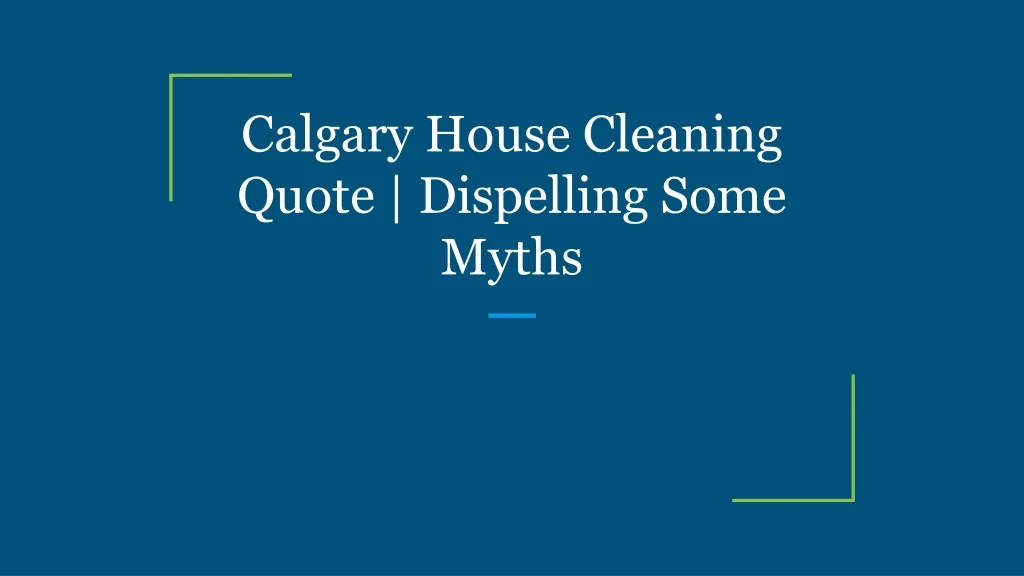 calgary house cleaning quote dispelling some myths