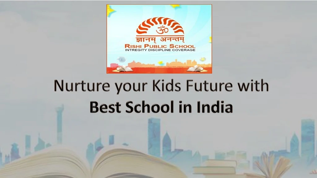nurture your kids future with best school in india