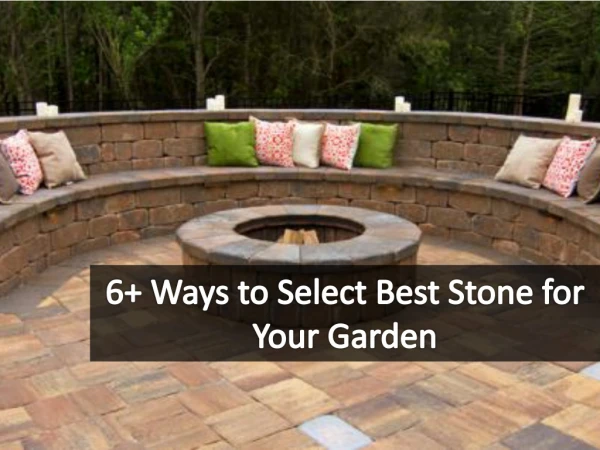 6 Ways to Select Best Stone for Your Garden
