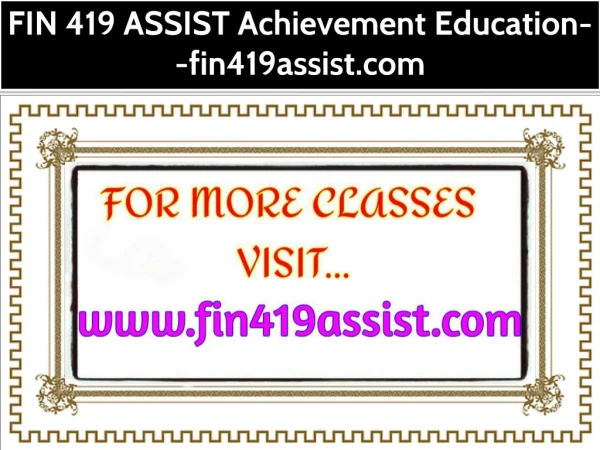FIN 419 ASSIST Achievement Education--fin419assist.com