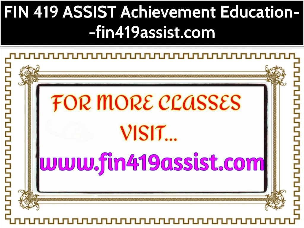 fin 419 assist achievement education fin419assist