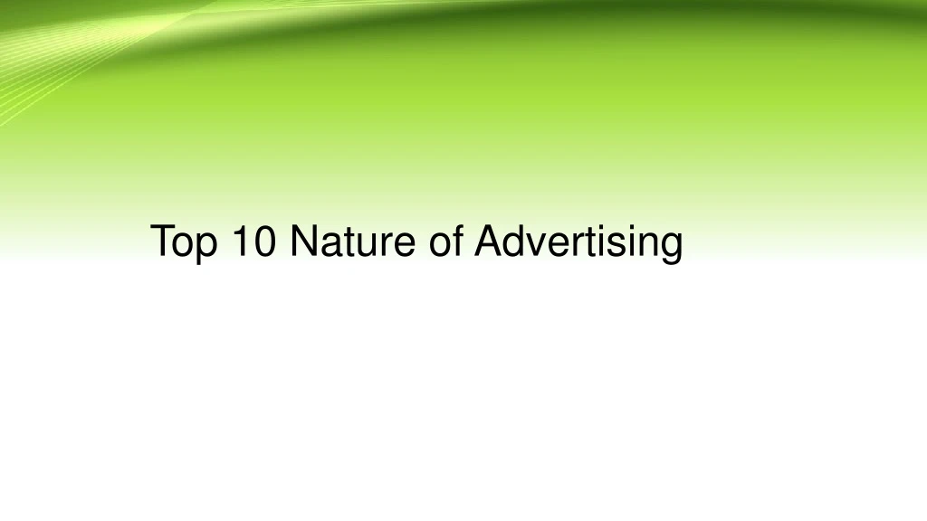 top 10 nature of advertising